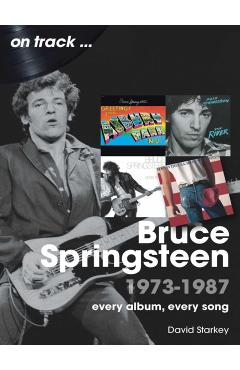Coperta cărții 'Bruce Springsteen 1973 - 1987 On Track - David Starkey'
