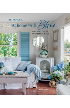 Coperta cărții 'At Home with Blue: Soothing spaces for restful living - Fifi O'neill'