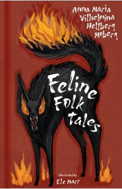 Coperta cărții 'Feline Folk Tales - Anna Maria Vilhelmina Hellberg Moberg'