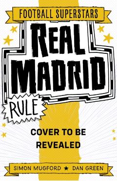 Coperta cărții 'Football Superstars: Real Madrid Rule - Simon Mugford'