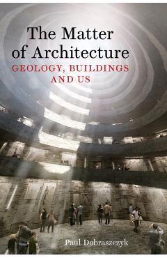 Coperta cărții 'Matter of Architecture - Paul Dobraszczyk'