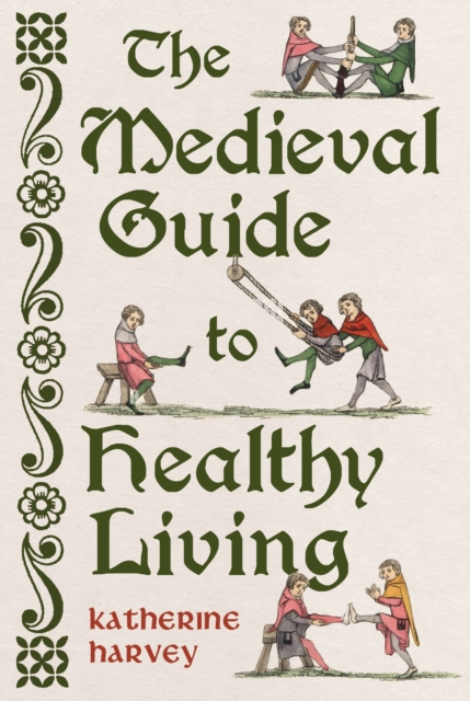 Coperta cărții 'Medieval Guide to Healthy Living - Katherine Harvey'