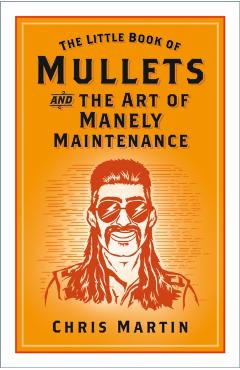 Coperta cărții 'Little Book of Mullets - Chris Martin'