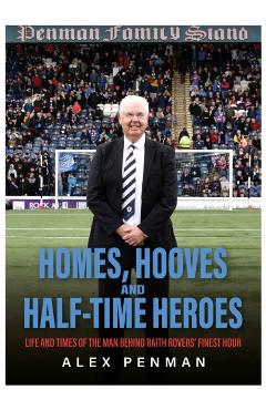 Homes, Hooves and Half-time Heroes - Alex Penman