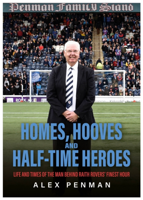 Homes, Hooves and Half-time Heroes - Alex Penman