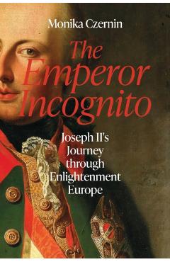 Coperta cărții 'Emperor Incognito - Monika Czernin'