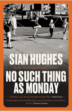 Coperta cărții 'No Such Thing as Monday - Sian (author Hughes'