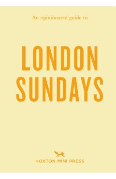 Opinionated Guide to London Sundays