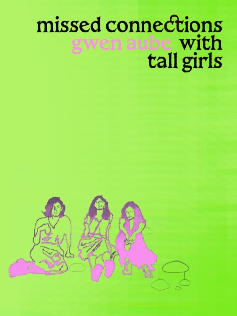 Coperta cărții 'Missed Connections with Tall Girls - Gwen Aube'