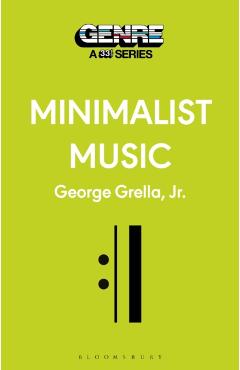 Coperta cărții 'Minimalist Music - George (independent Scholar Grella'