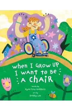 Coperta cărții 'When I Grow Up I Want to Be a Chair - Ryan Rae Harbuck'
