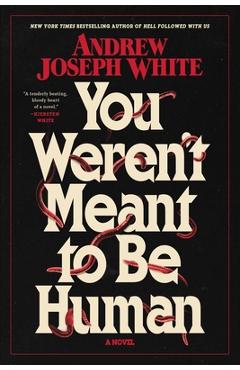 Coperta cărții 'You Weren't Meant to Be Human - Andrew Joseph White'