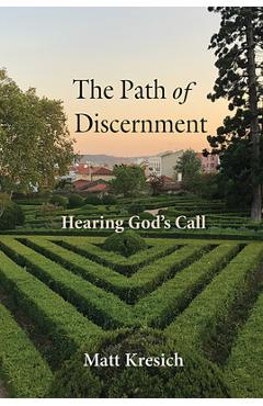 Coperta cărții 'The Path of Discernment: Hearing God's Call - Matt Kresich'