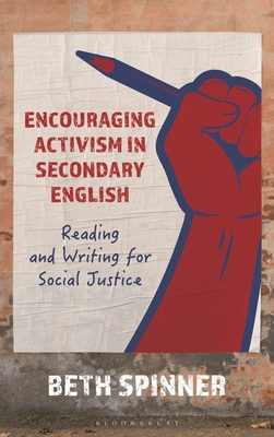 Coperta cărții 'Encouraging Activism in Secondary English: Reading and Writing for Social Justice - Beth Spinner'