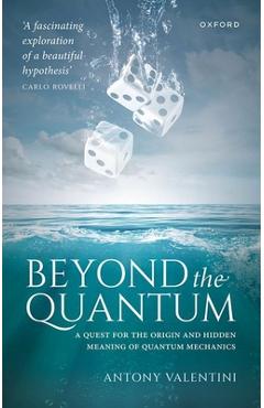 Poza produsului Beyond the Quantum: A Quest for the Origin and Hidden Meaning of Quantum Mechanics - Antony Valentini