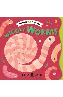 Coperta cărții 'Wiggly Worms (Nature Heroes) - Tinna Guo'