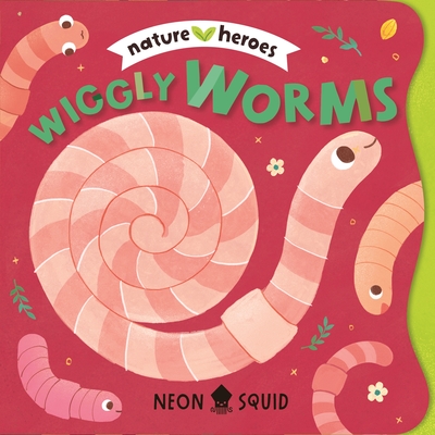 Coperta cărții 'Wiggly Worms (Nature Heroes) - Tinna Guo'