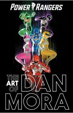 Coperta cărții 'The Power Rangers Art of Dan Mora - Dan Mora'