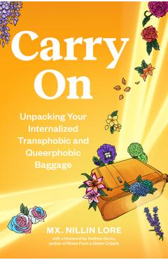 Coperta cărții 'Carry on: Unpacking Your Internalized Transphobic and Queerphobic Baggage - Nillin Lore'
