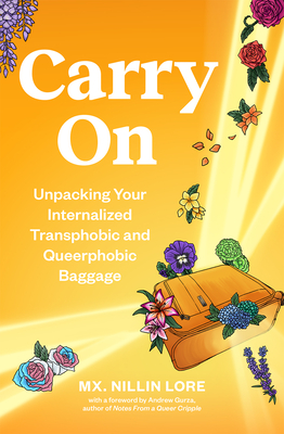 Coperta cărții 'Carry on: Unpacking Your Internalized Transphobic and Queerphobic Baggage - Nillin Lore'