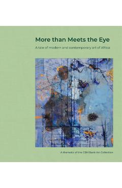 More Than Meets the Eye: A Tale of Modern and Contemporary Art of Africa - Jean-yves Marin
