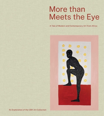 More Than Meets the Eye: A Tale of Modern and Contemporary Art of Africa - Jean-yves Marin