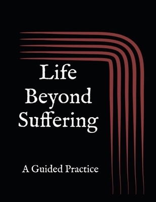 Life Beyond Suffering - Eric Reznik