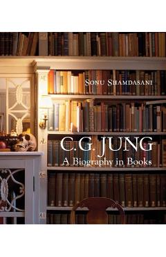 Coperta cărții 'C. G. Jung: A Biography in Books - Sonu Shamdasani'