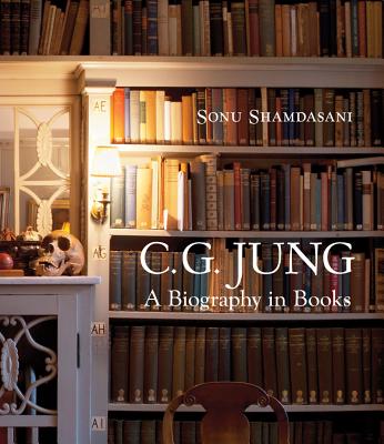 C. G. Jung: A Biography in Books - Sonu Shamdasani
