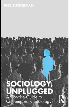Coperta cărții 'Sociology, Unplugged: A Concise Guide to Contemporary Sociology - Phil Zuckerman'