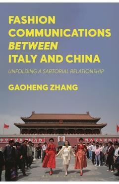 Coperta cărții 'Fashion Communications Between Italy and China: Unfolding a Sartorial Relationship - Gaoheng Zhang'