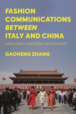 Coperta cărții 'Fashion Communications Between Italy and China: Unfolding a Sartorial Relationship - Gaoheng Zhang'