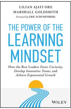 Coperta cărții 'The Power of the Learning Mindset: How the Best Leaders Foster Curiosity, Develop Innovative Teams, and Achieve'