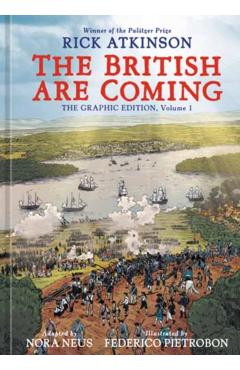 Coperta cărții 'The British Are Coming: The Graphic Edition, Volume 1 - Rick Atkinson'
