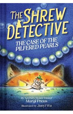 The Shrew Detective: The Case of the Pilfered Pearls (Shrew Detective #1) - Margi Preus
