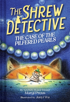 Coperta cărții 'The Shrew Detective: The Case of the Pilfered Pearls (Shrew Detective #1) - Margi Preus'