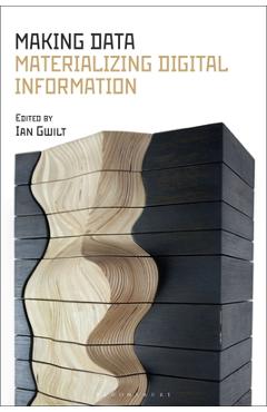 Coperta cărții 'Making Data: Materializing Digital Information - Ian Gwilt'