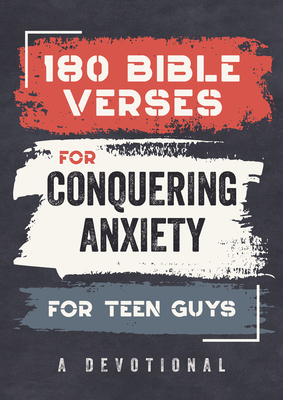 Coperta cărții '180 Bible Verses for Conquering Anxiety for Teen Guys: A Devotional - Paul Kent'