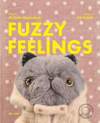 Coperta cărții 'Fuzzy Feelings: When You Have Big Feelings, Everything Can Be a Bit Fuzzy - Michelle Mackintosh'