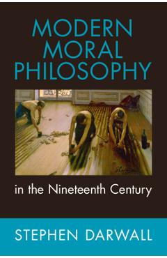 Coperta cărții 'Modern Moral Philosophy in the Nineteenth Century - Stephen Darwall'