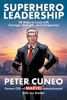 Coperta cărții 'Superhero Leadership: 28 Ways to Lead with Courage, Strength, and Compassion - Peter Cuneo'