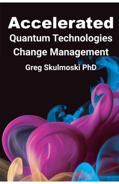 Poza produsului Accelerated Quantum Technologies Change Management - Gregory J. Skulmoski
