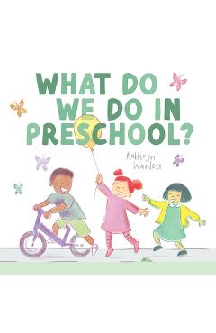 Coperta cărții 'What Do We Do in Preschool? - Kathryn Wanless'