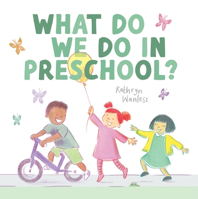 Coperta cărții 'What Do We Do in Preschool? - Kathryn Wanless'