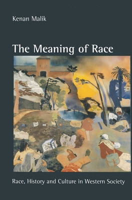 The Meaning of Race: Race, History and Culture in Western Society - Kenan Malik