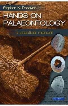 Poza produsului Hands-On Palaeontology: A Practical Manual - Stephen K. Donovan