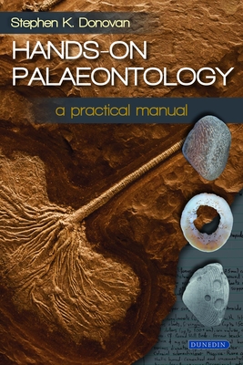 Hands-On Palaeontology: A Practical Manual - Stephen K. Donovan
