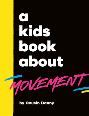 Coperta cărții 'A Kids Book about Movement - Danny Batimana'