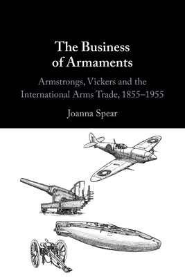 The Business of Armaments - Joanna Spear
