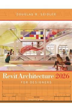 Coperta cărții 'Revit Architecture 2026 for Designers - Douglas R. Seidler'